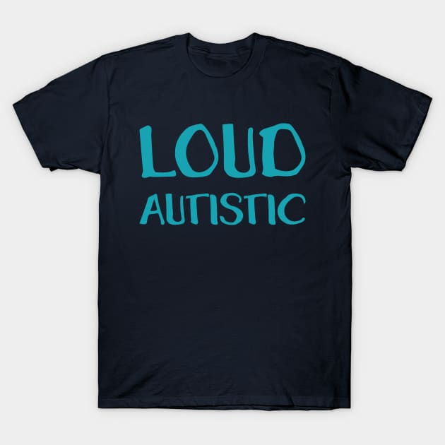 Loud Autistic (Hand) T-Shirt by Model Deviance Designs